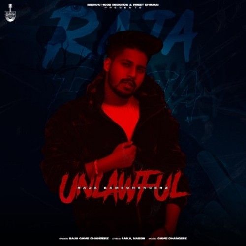 Unlawful Raja Game Changerz mp3 song free download, Unlawful Raja Game Changerz full album