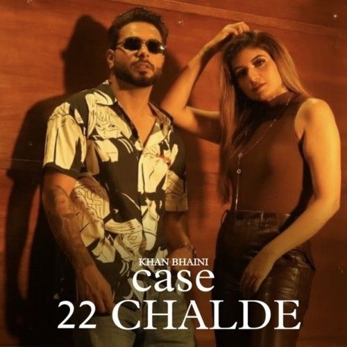 Case 22 Chalde Khan Bhaini mp3 song free download, Case 22 Chalde (unofficial) Khan Bhaini full album