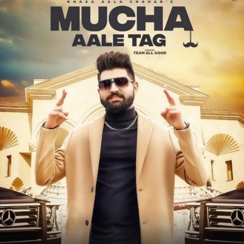 Mucha Aale Tag Khasa Aala Chahar mp3 song free download, Mucha Aale Tag Khasa Aala Chahar full album