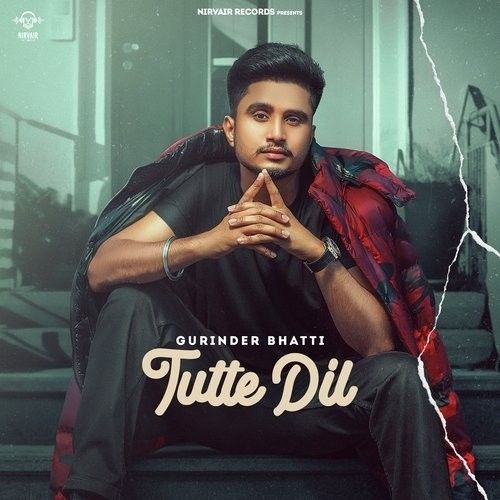 Tutte Dil Gurinder Bhatti mp3 song free download, Tutte Dil Gurinder Bhatti full album