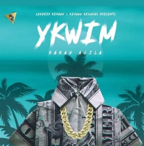 YKWIM Karan Aujla mp3 song free download, YKWIM Karan Aujla full album