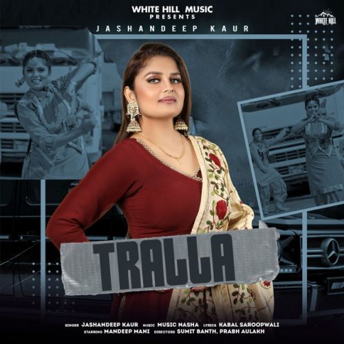 Tralla Jashandeep Kaur mp3 song free download, Tralla Jashandeep Kaur full album