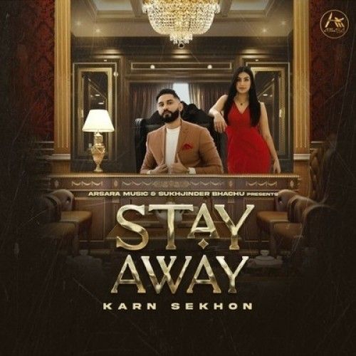 Stay Away Karn Sekhon mp3 song free download, Stay Away Karn Sekhon full album