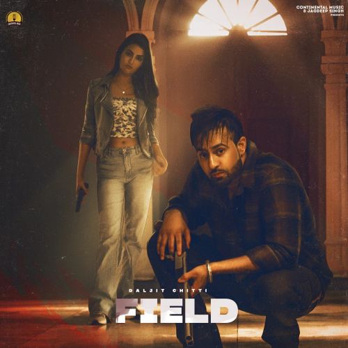 FIELD Daljit Chitti mp3 song free download, FIELD Daljit Chitti full album