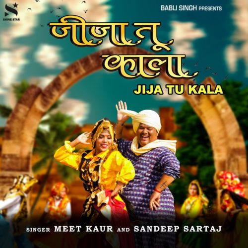 Jija Tu Kala Meet Kaur, Sandeep Sartaj mp3 song free download, Jija Tu Kala Meet Kaur, Sandeep Sartaj full album