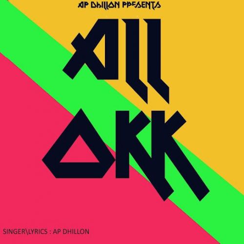 All Okk AP Dhillon mp3 song free download, All Okk AP Dhillon full album