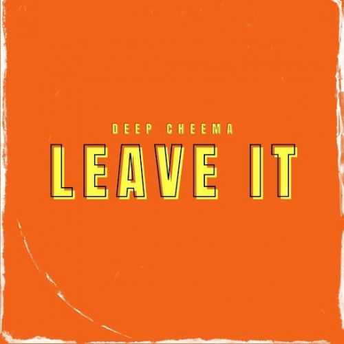 Leave It Deep Cheema mp3 song free download, Leave It Deep Cheema full album