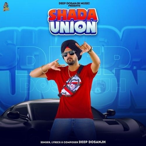 Shada Union Deep Dosanjh mp3 song free download, Shada Union Deep Dosanjh full album