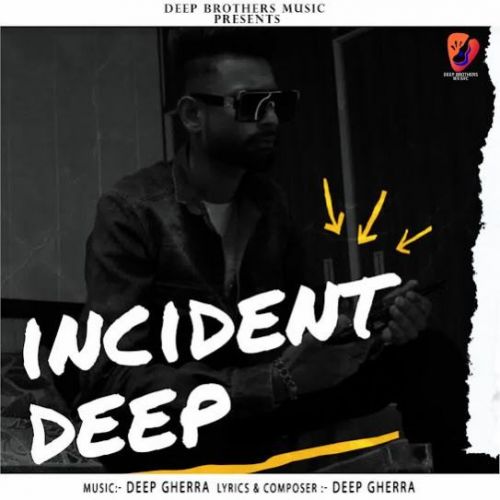 Incident Deep Gherra mp3 song free download, Incident Deep Gherra full album