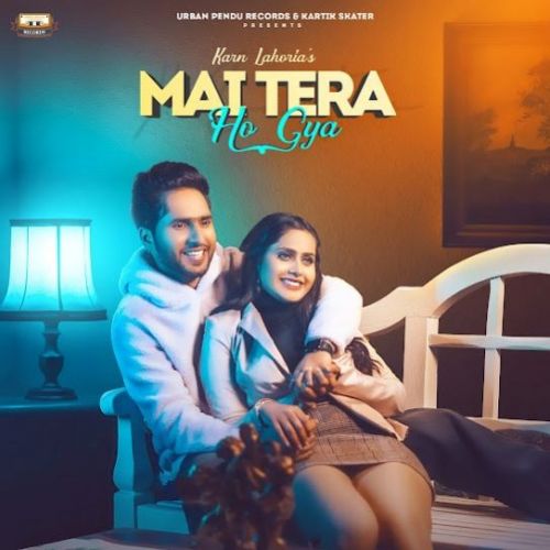 Mai Tera Ho Gaya Karn Lahoria mp3 song free download, Mai Tera Ho Gaya Karn Lahoria full album