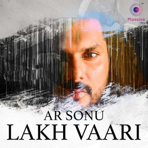 Lakh Vaari AR Sonu mp3 song free download, Lakh Vaari AR Sonu full album