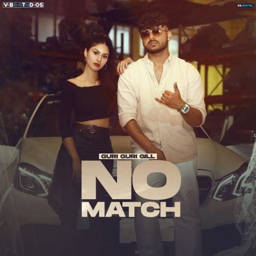 No Match Guri Guri Gill mp3 song free download, No Match Guri Guri Gill full album