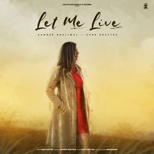 Let Me Live Gurr Khattra mp3 song free download, Let Me Live Gurr Khattra full album