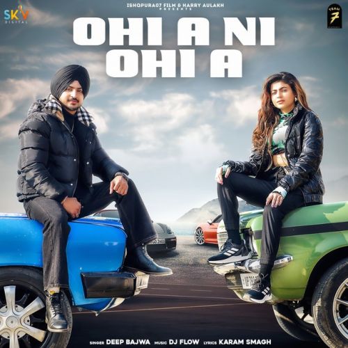 Ohi A Ni Ohi A Deep Bajwa mp3 song free download, Ohi A Ni Ohi A Deep Bajwa full album