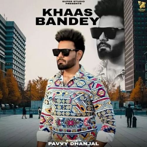 Khaas Bandey Pavvy Dhanjal mp3 song free download, Khaas Bandey Pavvy Dhanjal full album