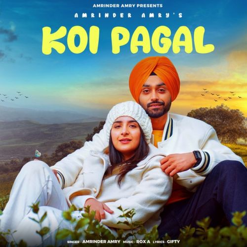 Koi Pagal Amrinder Amry mp3 song free download, Koi Pagal Amrinder Amry full album