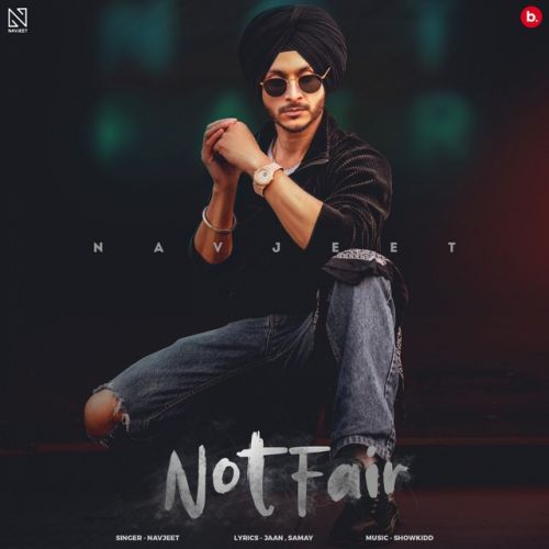 Not Fair Navjeet mp3 song free download, Not Fair Navjeet full album