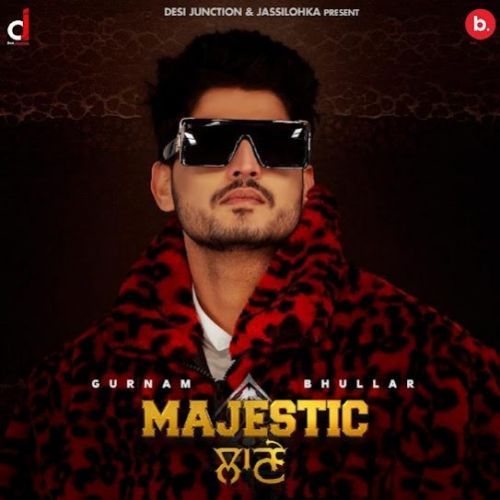 Chandi Diya Jhanjran Gurnam Bhullar mp3 song free download, Majestic Lane Gurnam Bhullar full album