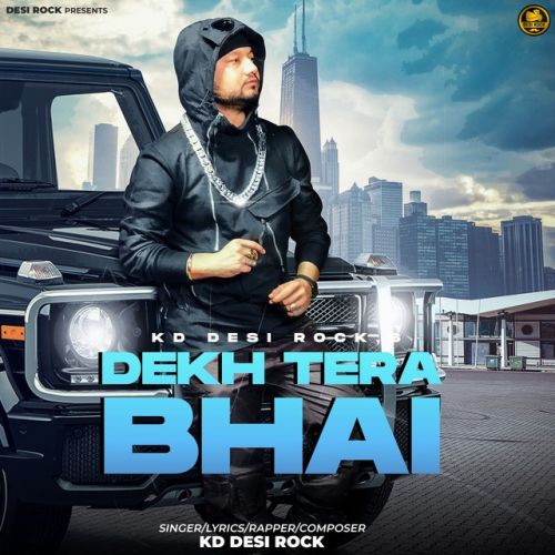 Dekh Tera Bhai Kd Desirock mp3 song free download, Dekh Tera Bhai Kd Desirock full album