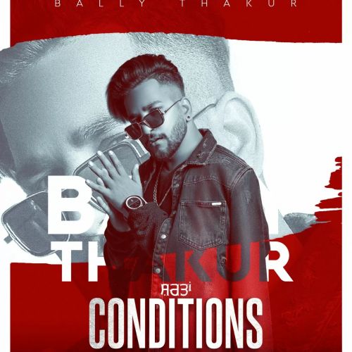 Conditions Bally Thakur mp3 song free download, Conditions Bally Thakur full album