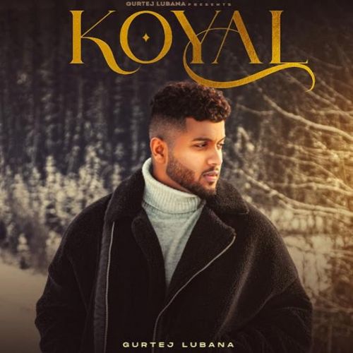 Koyal Gurtej Lubana mp3 song free download, Koyal Gurtej Lubana full album