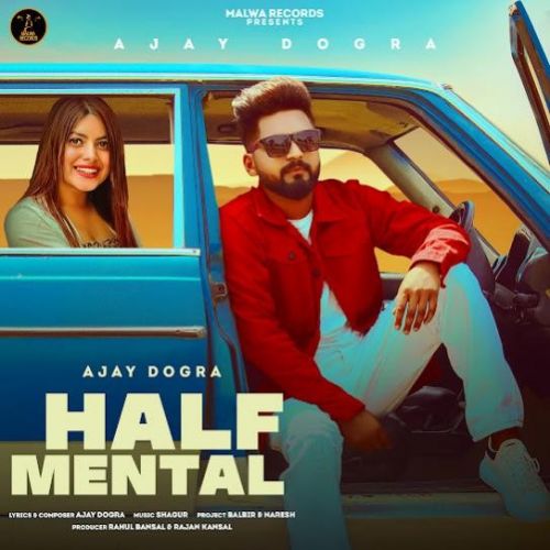 Half Mental Ajay Dogra mp3 song free download, Half Mental Ajay Dogra full album