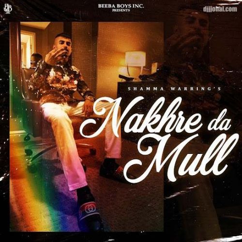 Nakhre Da Mull Shamma Warring mp3 song free download, Nakhre Da Mull Shamma Warring full album