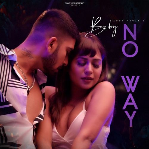 Baby No Way Addy Nagar mp3 song free download, Baby No Way Addy Nagar full album