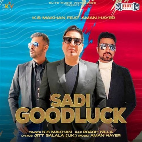 Sadi Goodluck KS Makhan mp3 song free download, Sadi Goodluck KS Makhan full album