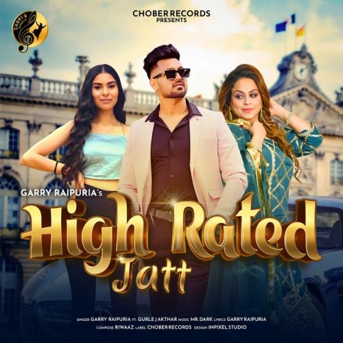 High Rated Jatt Garry Raipuria, Gurlej Akhtar mp3 song free download, High Rated Garry Raipuria, Gurlej Akhtar full album