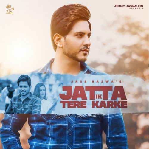 Jatta Ek Tere Karke Jass Bajwa mp3 song free download, Jatta Ek Tere Karke Jass Bajwa full album