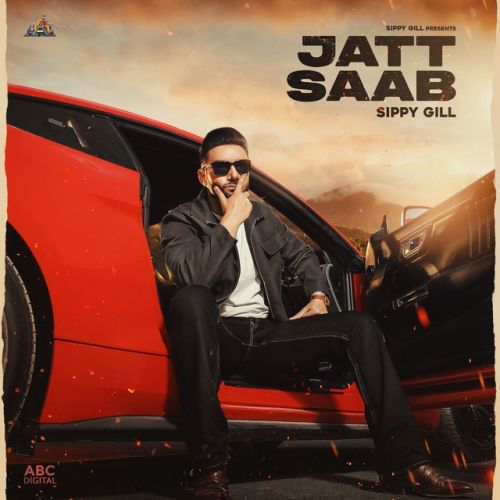 Jatt Saab Sippy Gill mp3 song free download, Jatt Saab Sippy Gill full album