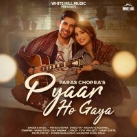 Pyaar Ho Gaya Paras Chopra mp3 song free download, Pyaar Ho Gaya Paras Chopra full album