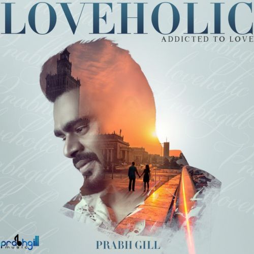 Aadtan Prabh Gill mp3 song free download, Loveholic - EP Prabh Gill full album