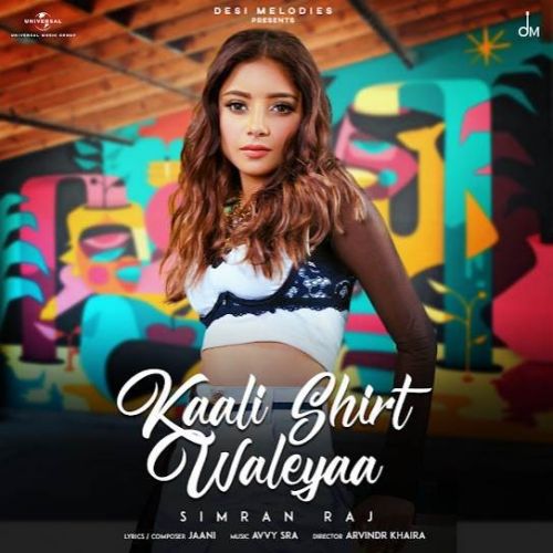 Kaali Shirt Waleyaa Simran Raj mp3 song free download, Kaali Shirt Waleyaa Simran Raj full album