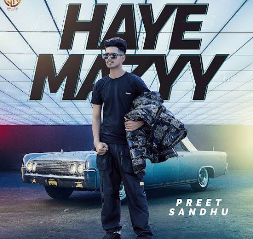 Haye Mazyy Preet Sandhu mp3 song free download, Haye Mazyy Preet Sandhu full album