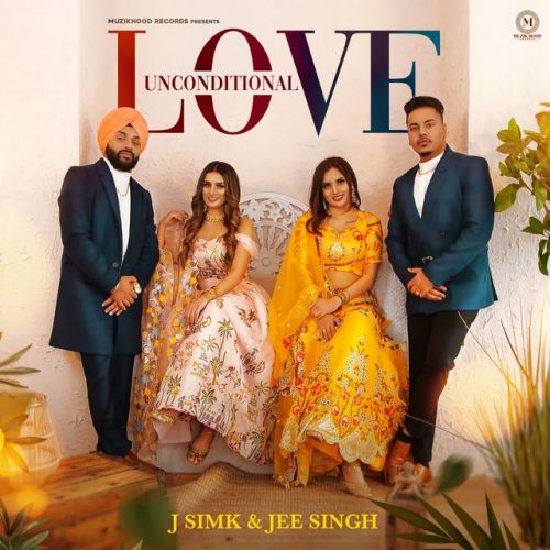 Unconditional Love J Simk, Jee Singh mp3 song free download, Unconditional Love J Simk, Jee Singh full album