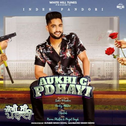 Aukhi C Pdhayi Inder Pandori, Gurlez Akhtar mp3 song free download, Aukhi C Pdhayi Inder Pandori, Gurlez Akhtar full album