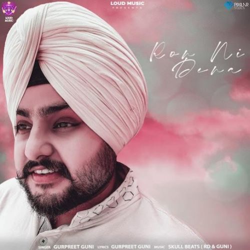 Ron Ni Dena Gurpreet Guni mp3 song free download, Ron Ni Dena Gurpreet Guni full album