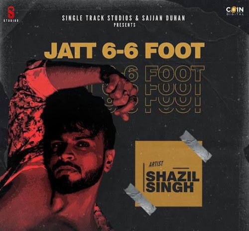 Jatt 6-6 Foot Shazil Singh mp3 song free download, Jatt 6-6 Foot Shazil Singh full album