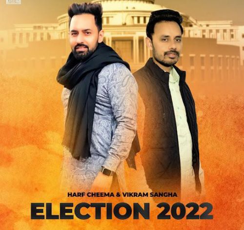 Election 2022 Harf Cheema, Vikram Sangha mp3 song free download, Election 2022 Harf Cheema, Vikram Sangha full album