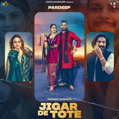 Jigar De Tote Pardeep Sandhu, Gurlez Akhtar mp3 song free download, Jigar De Tote Pardeep Sandhu, Gurlez Akhtar full album