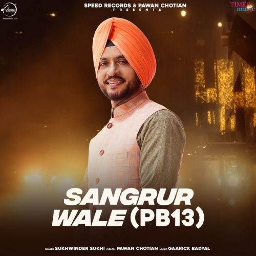 Sangrur Wale (PB13) Sukhwinder Sukhi mp3 song free download, Sangrur Wale (PB13) Sukhwinder Sukhi full album