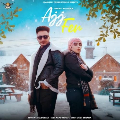 Ajj Fer Seera Butter mp3 song free download, Ajj Fer Seera Butter full album