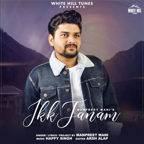 Ikk Janam Manpreet Mani mp3 song free download, Ikk Janam Manpreet Mani full album