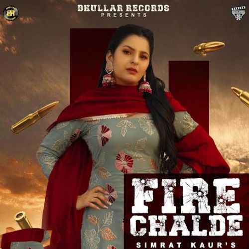 Fire Chalde Simrat Kaur mp3 song free download, Fire Chalde Simrat Kaur full album