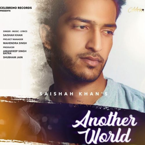 Another World SaiShah Khan mp3 song free download, Another World SaiShah Khan full album