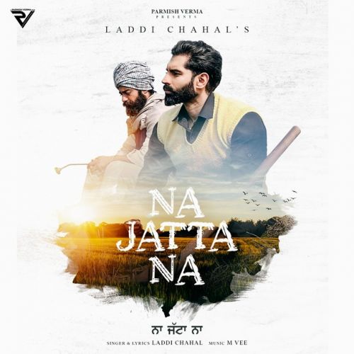 Na Jatta Na Laddi Chahal mp3 song free download, Na Jatta Na Laddi Chahal full album