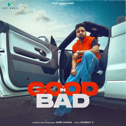 Good In Bad Mani Longia mp3 song free download, Good In Bad Mani Longia full album