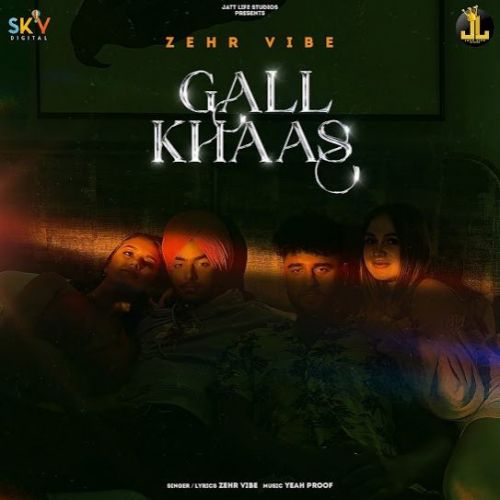 Gall Khaas Zehr Vibe mp3 song free download, Gall Khaas Zehr Vibe full album